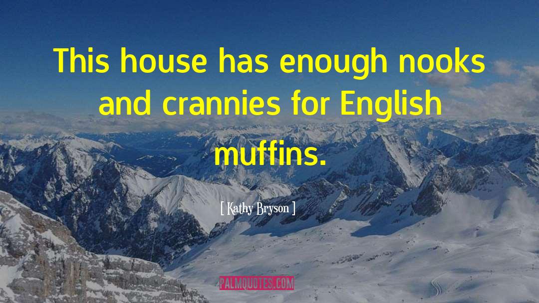 Muffins quotes by Kathy Bryson