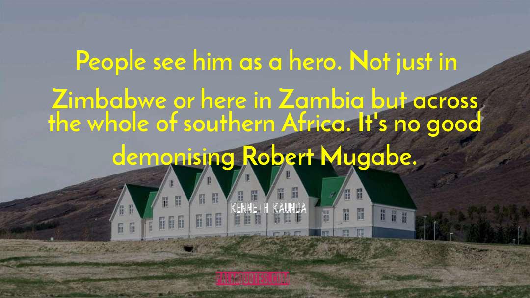 Mugabe quotes by Kenneth Kaunda