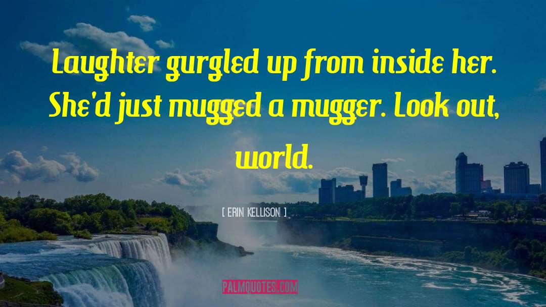 Mugged quotes by Erin Kellison