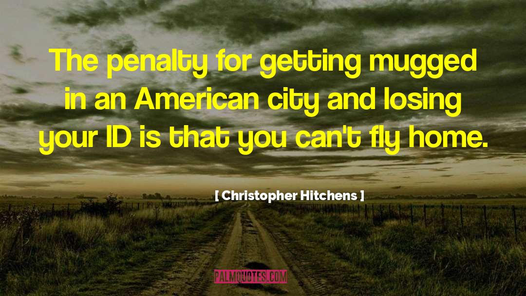 Mugged quotes by Christopher Hitchens