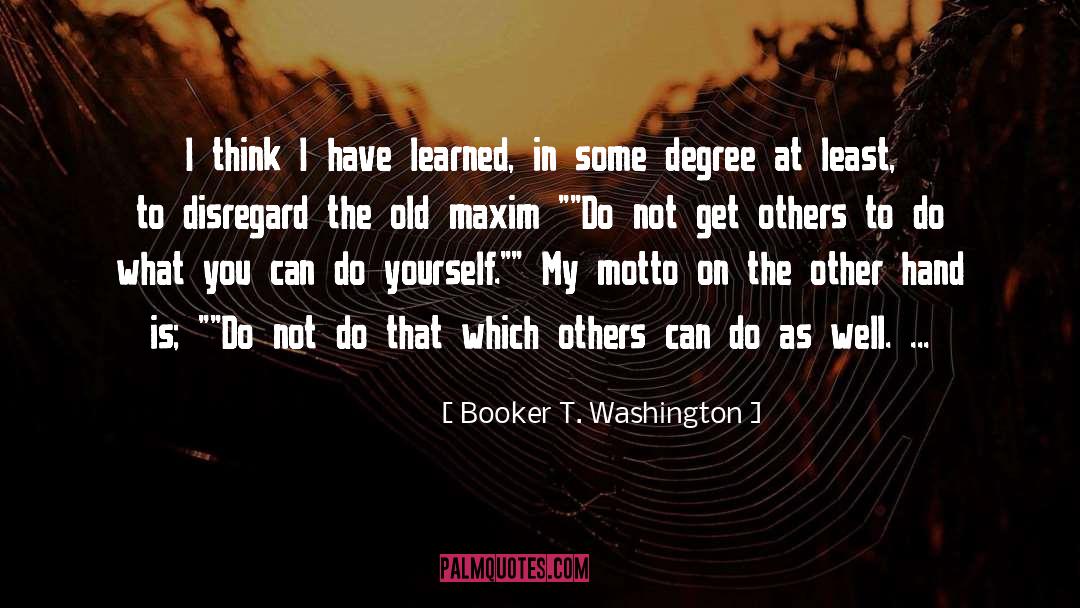 Muggles Maxims quotes by Booker T. Washington