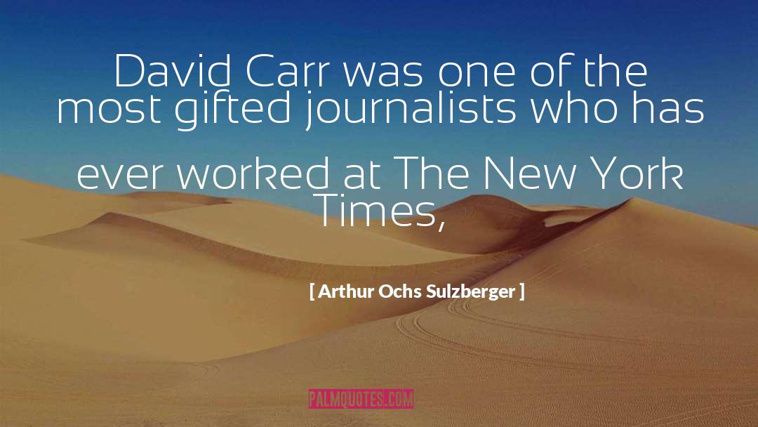 Mugridge Journalist quotes by Arthur Ochs Sulzberger