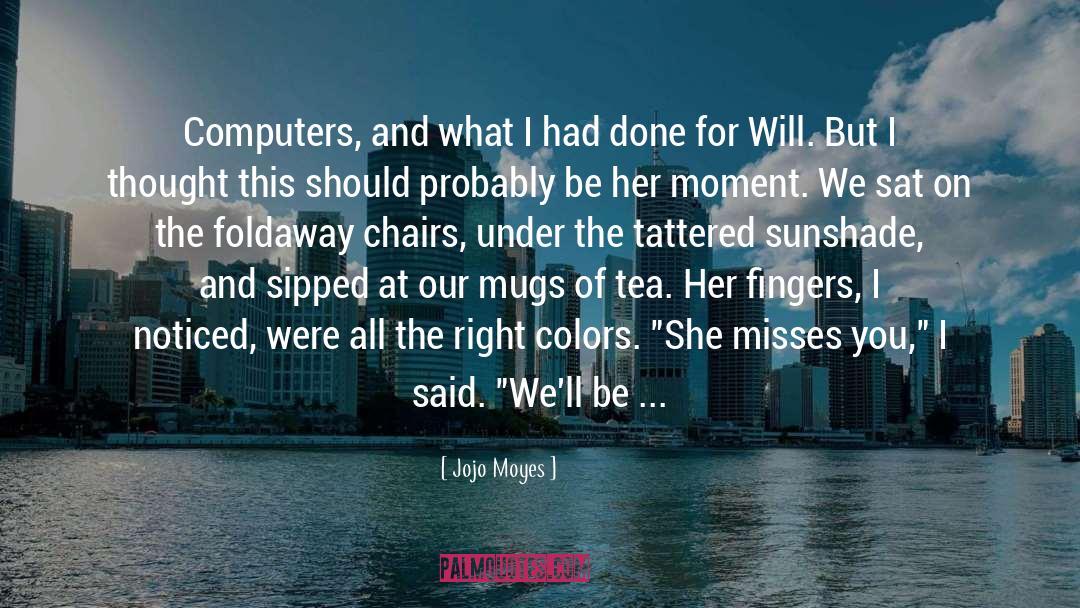Mugs quotes by Jojo Moyes