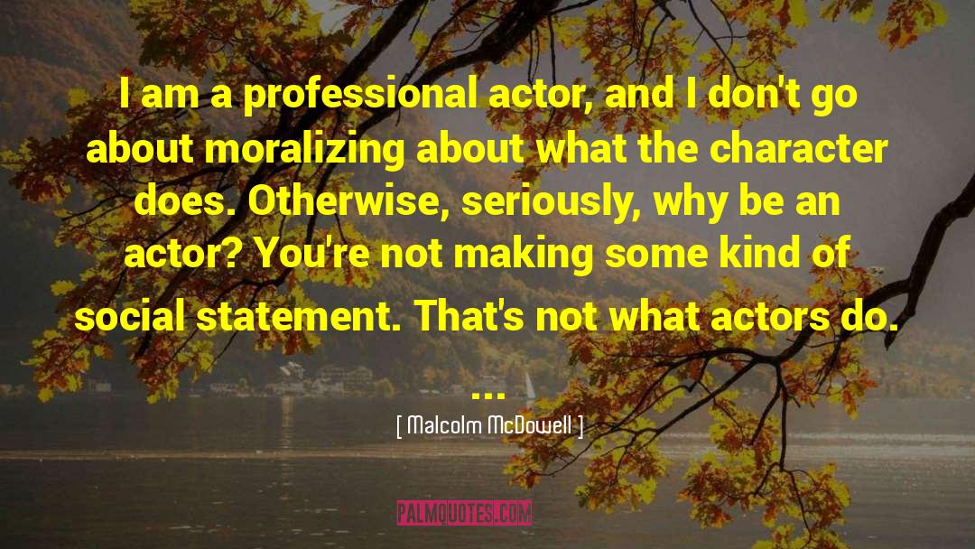 Mukmin Professional quotes by Malcolm McDowell