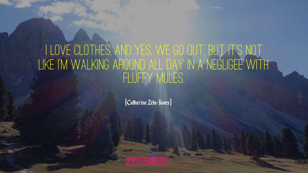 Mules quotes by Catherine Zeta-Jones
