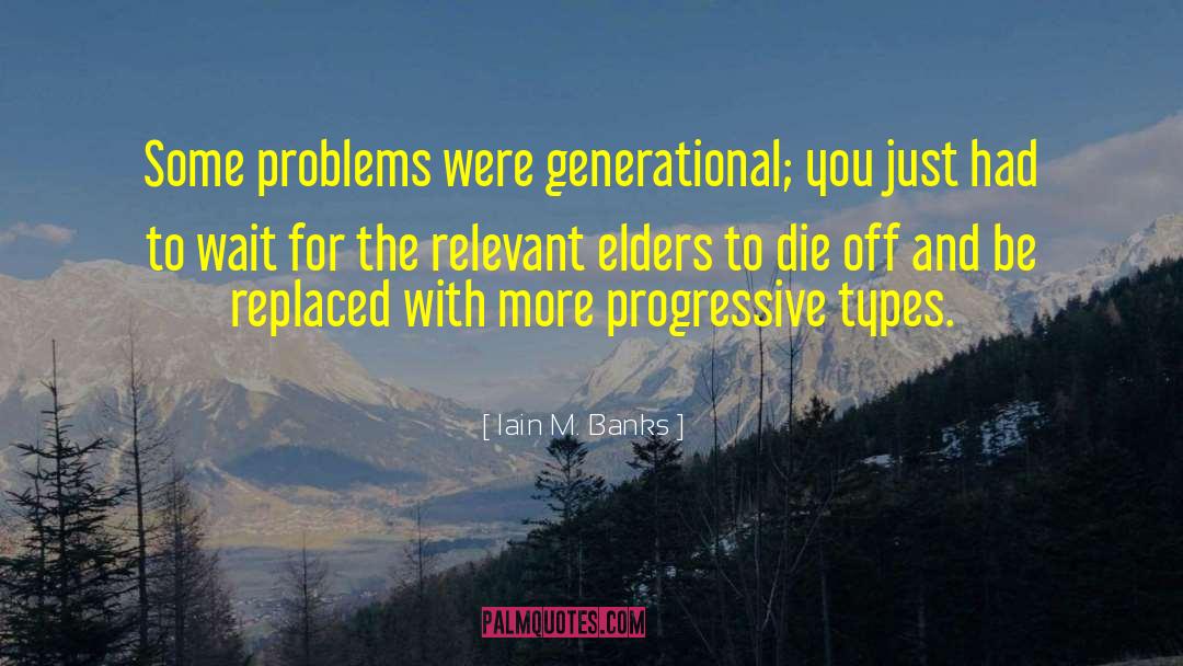 Mulit Generational quotes by Iain M. Banks