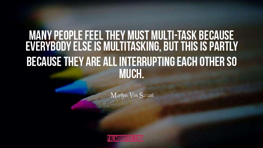 Multi Tasking quotes by Marilyn Vos Savant