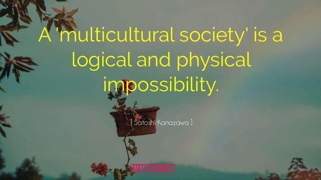 Multicultural Society quotes by Satoshi Kanazawa
