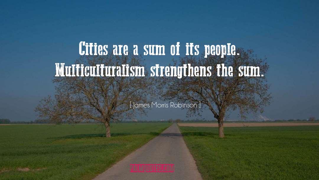 Multiculturalism quotes by James Morris Robinson