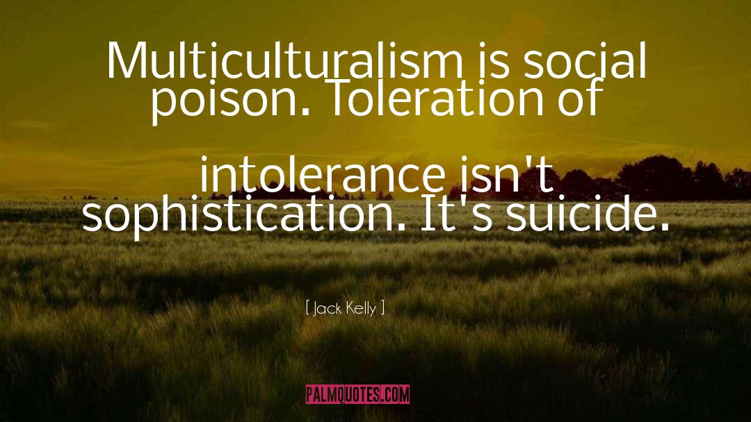 Multiculturalism quotes by Jack Kelly