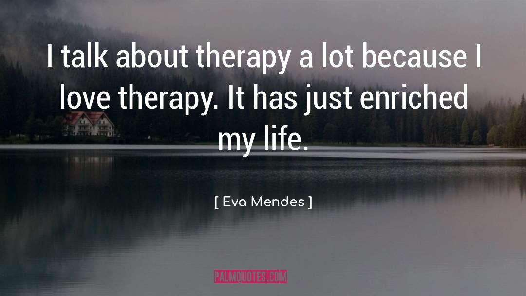 Multimodal Therapy quotes by Eva Mendes