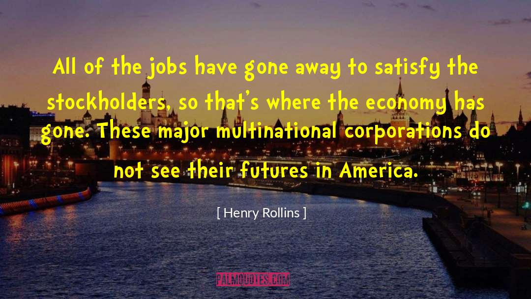 Multinationals quotes by Henry Rollins