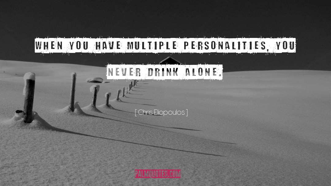 Multiple Personalities quotes by Chris Eliopoulos