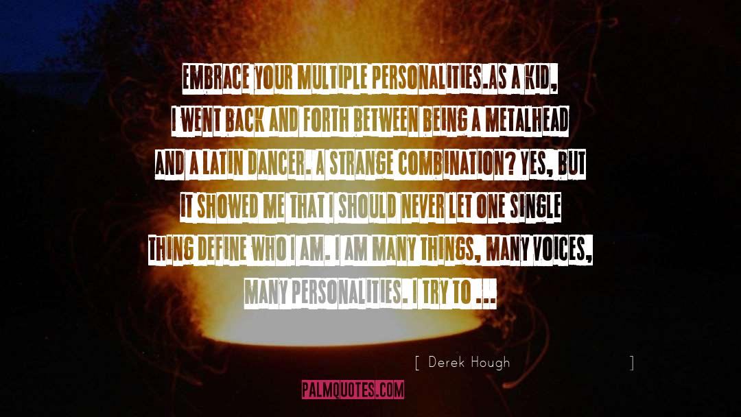 Multiple Personalities quotes by Derek Hough