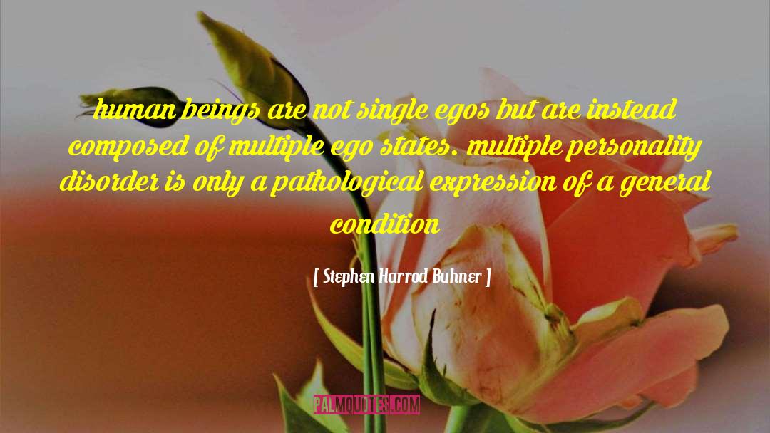 Multiple Personalities quotes by Stephen Harrod Buhner