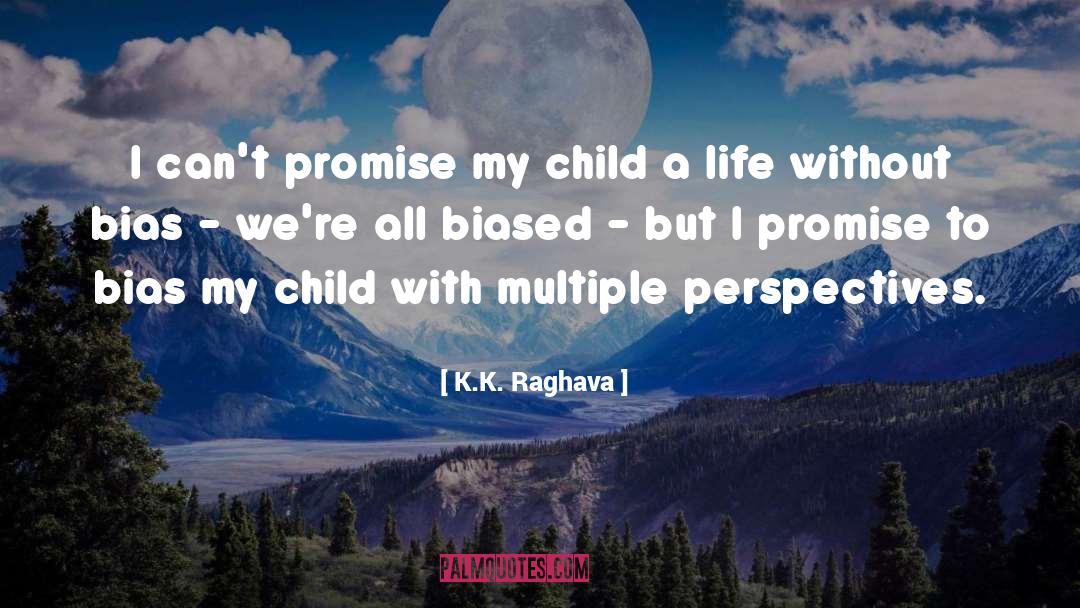 Multiple Perspectives quotes by K.K. Raghava