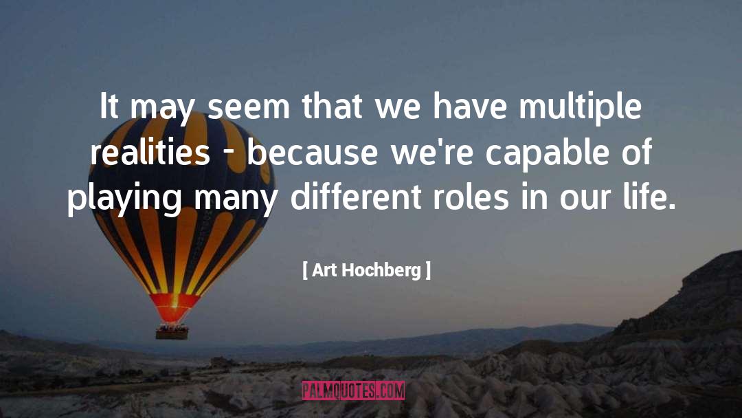 Multiple Realities quotes by Art Hochberg