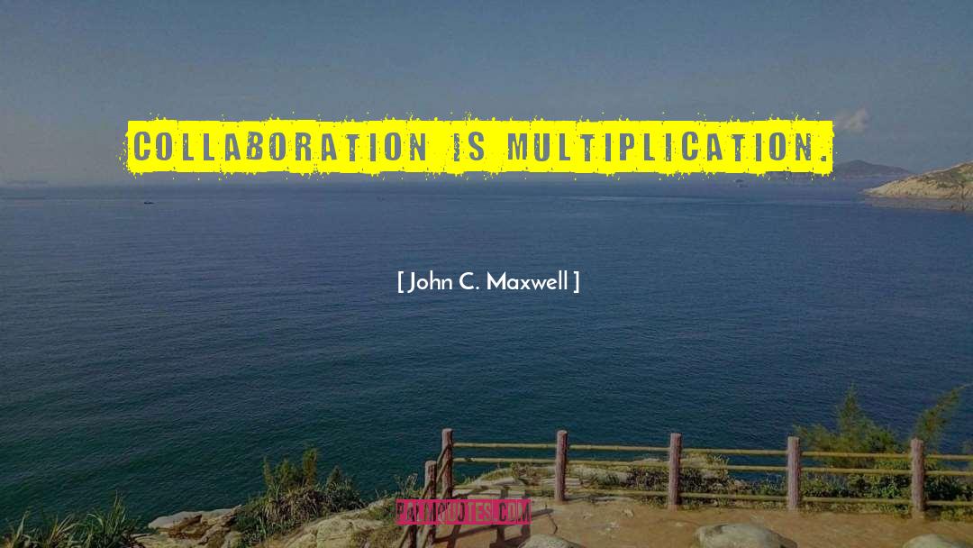 Multiplication quotes by John C. Maxwell