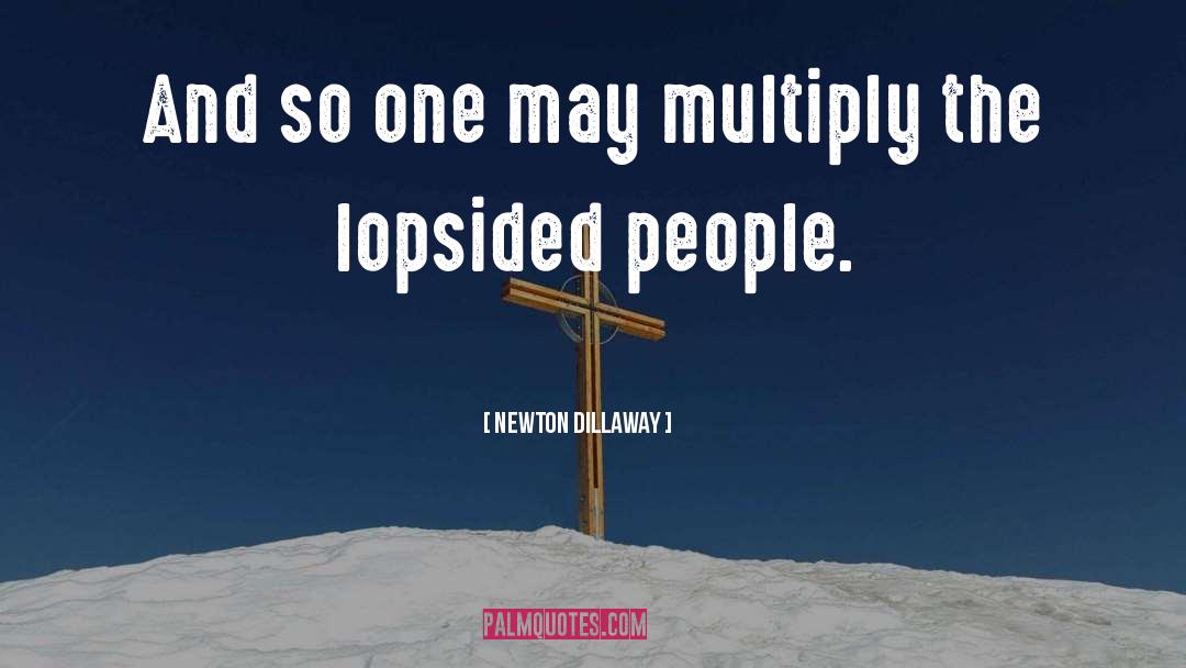 Multiply quotes by Newton Dillaway