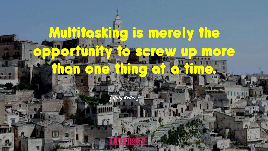 Multitasking quotes by Gary Keller