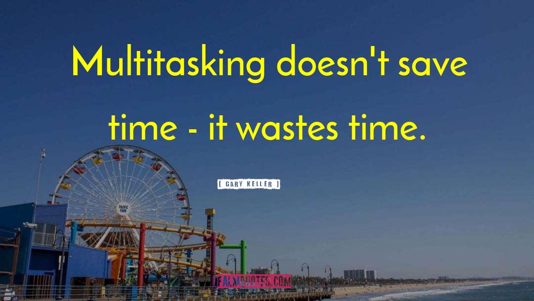 Multitasking quotes by Gary Keller