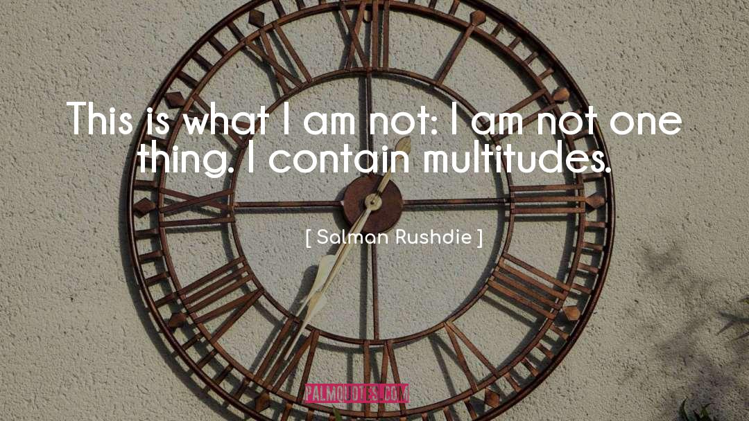 Multitudes quotes by Salman Rushdie