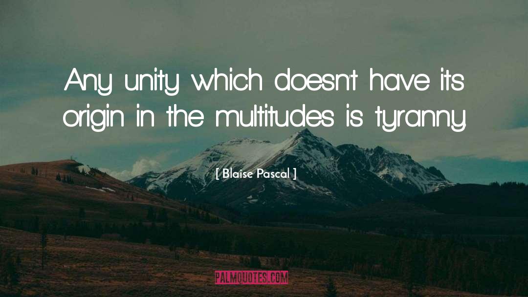 Multitudes quotes by Blaise Pascal