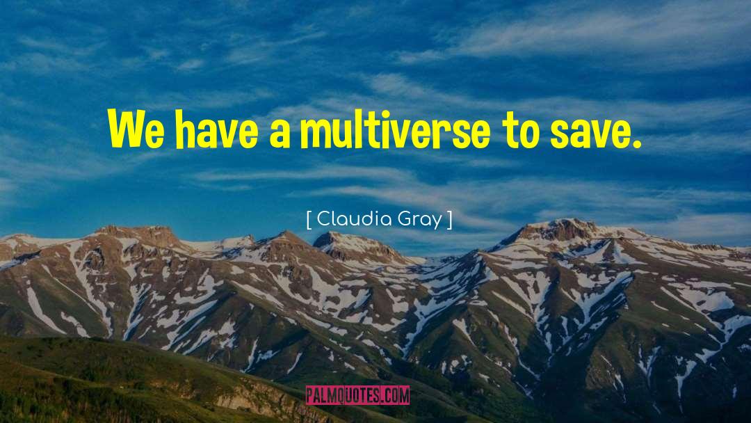 Multiverse quotes by Claudia Gray