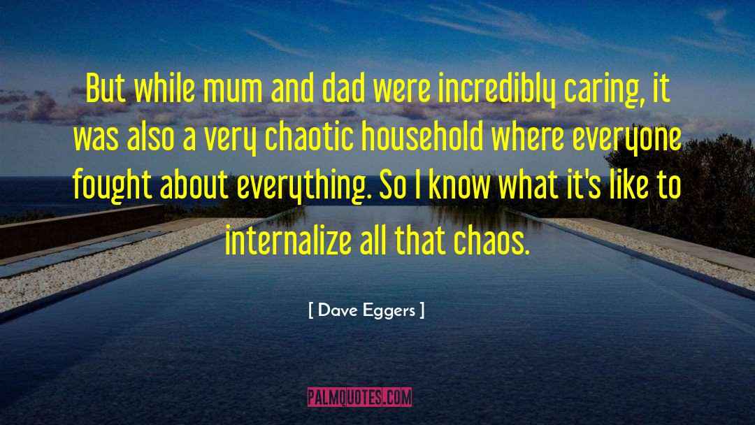 Mum And Dad quotes by Dave Eggers