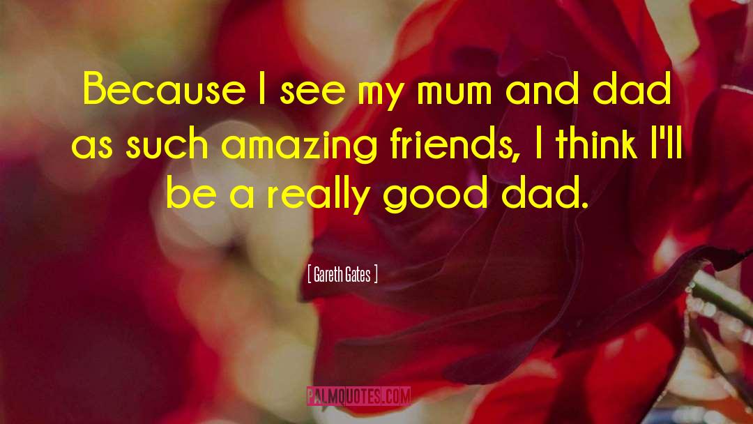 Mum And Dad quotes by Gareth Gates