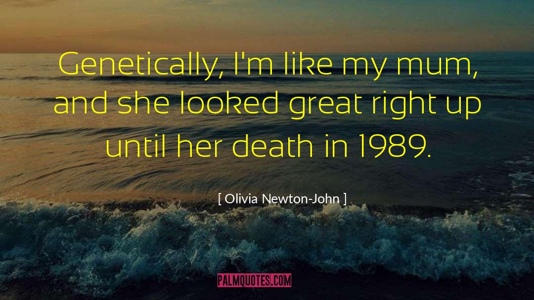 Mum Death quotes by Olivia Newton-John