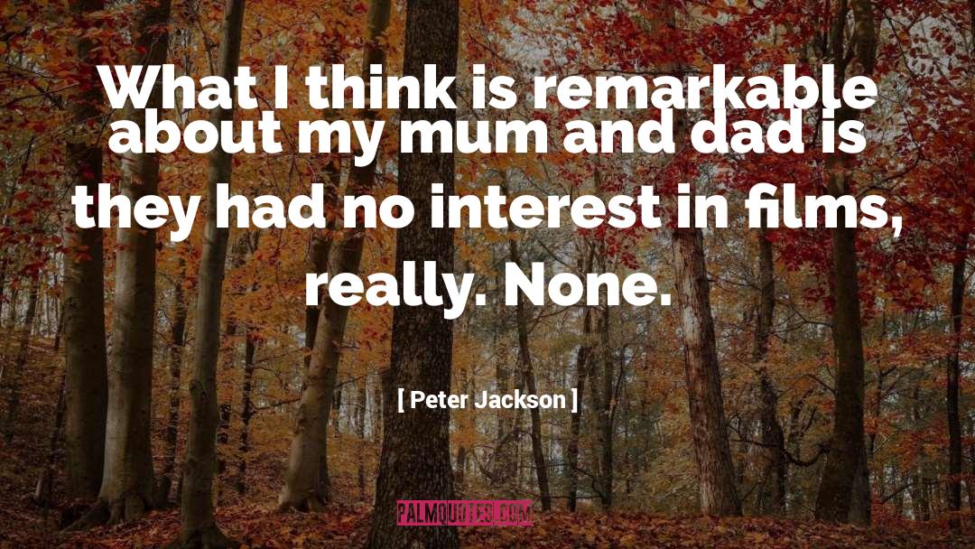 Mum quotes by Peter Jackson