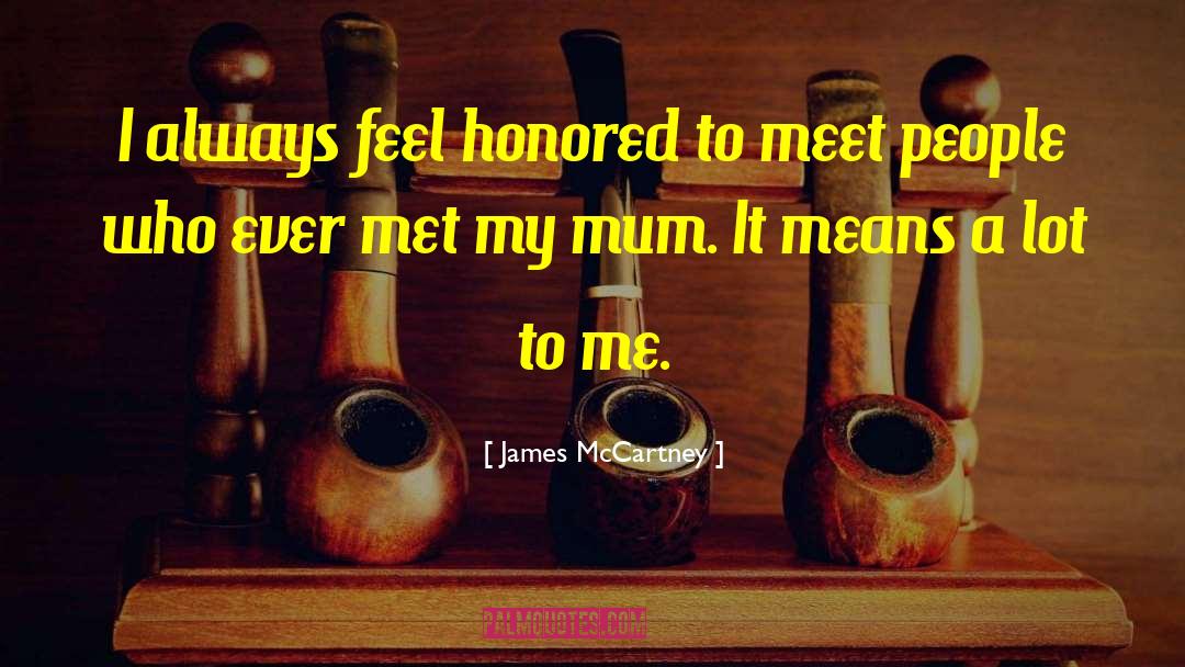 Mum quotes by James McCartney