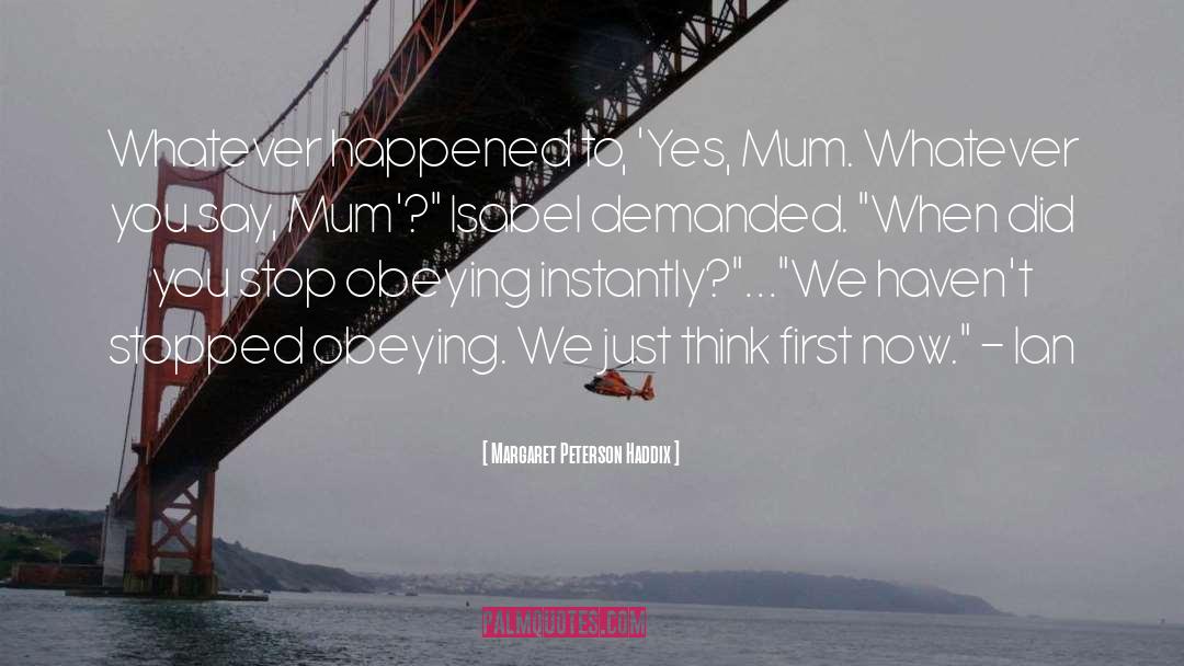 Mum quotes by Margaret Peterson Haddix