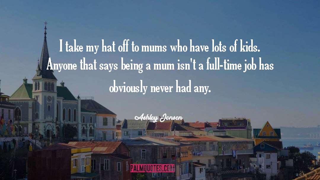 Mum quotes by Ashley Jensen