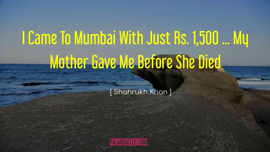 Mumbai quotes by Shahrukh Khan