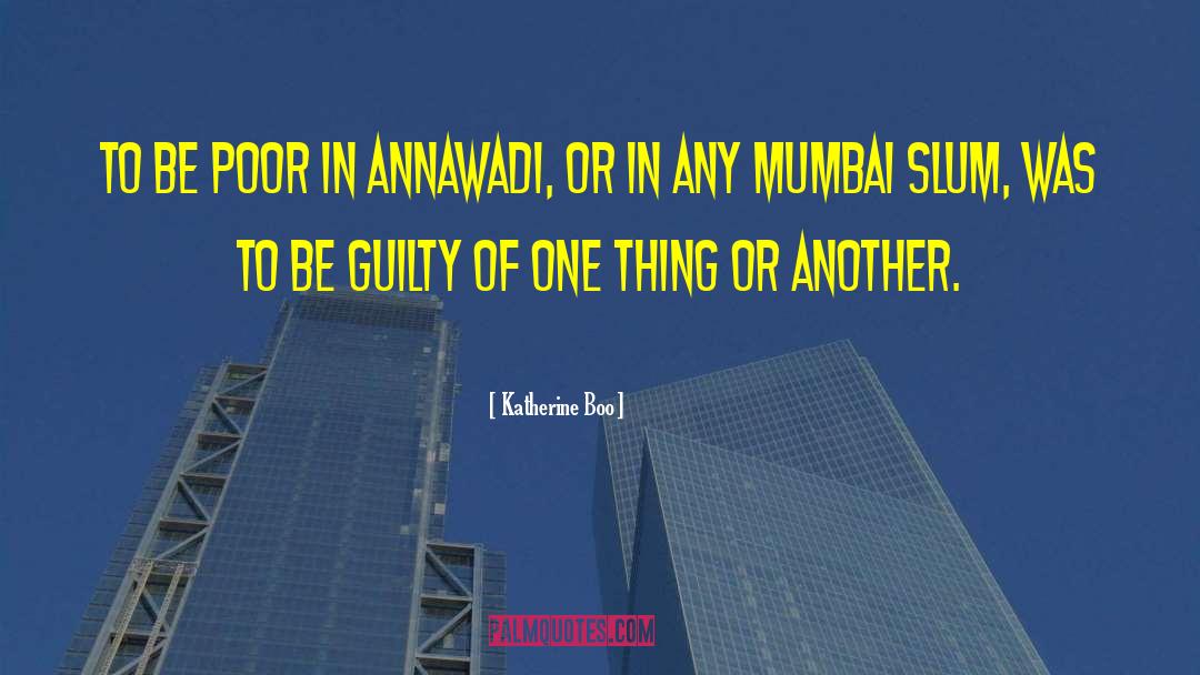 Mumbai quotes by Katherine Boo