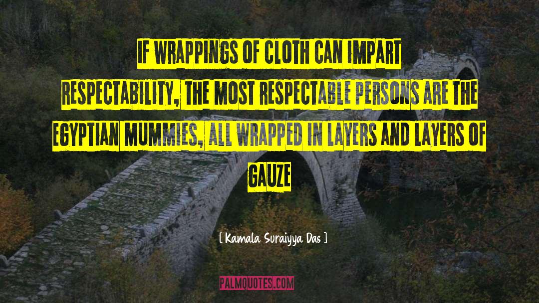 Mummies quotes by Kamala Suraiyya Das