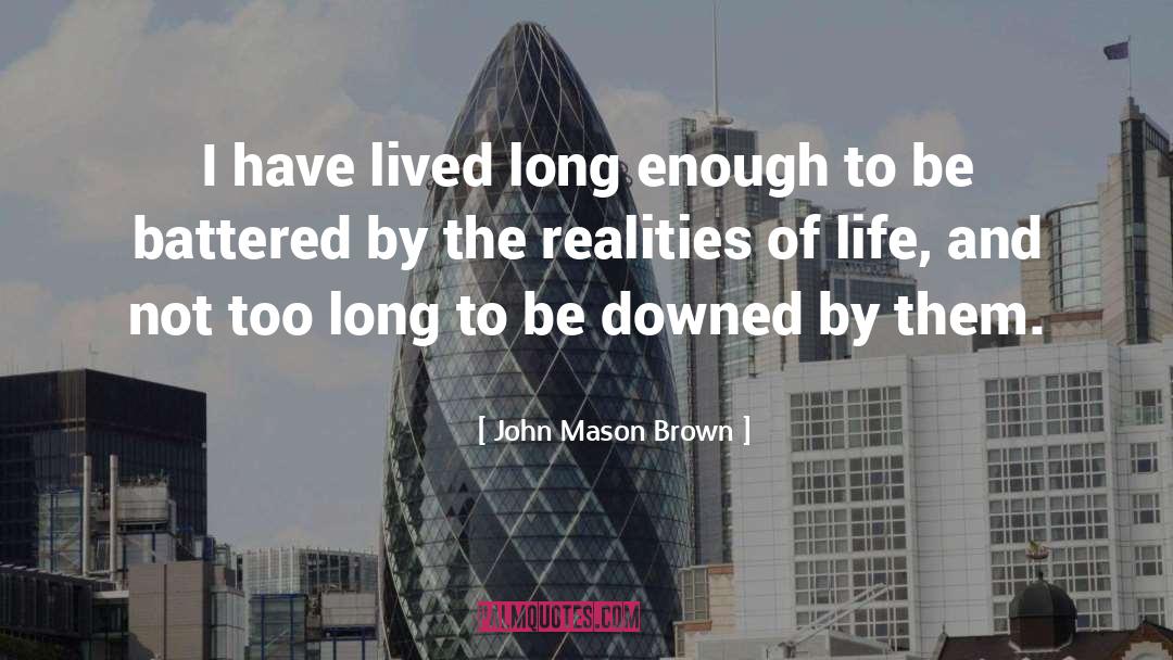 Mundane Life quotes by John Mason Brown