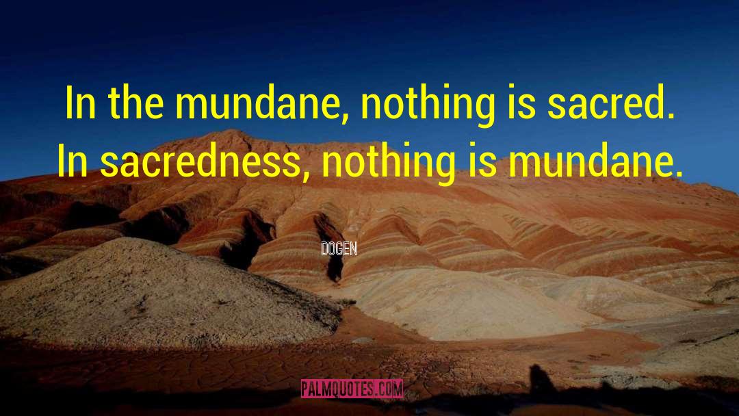 Mundane quotes by Dogen