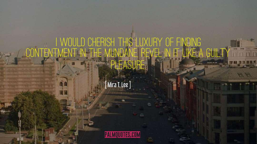 Mundane quotes by Mira T. Lee