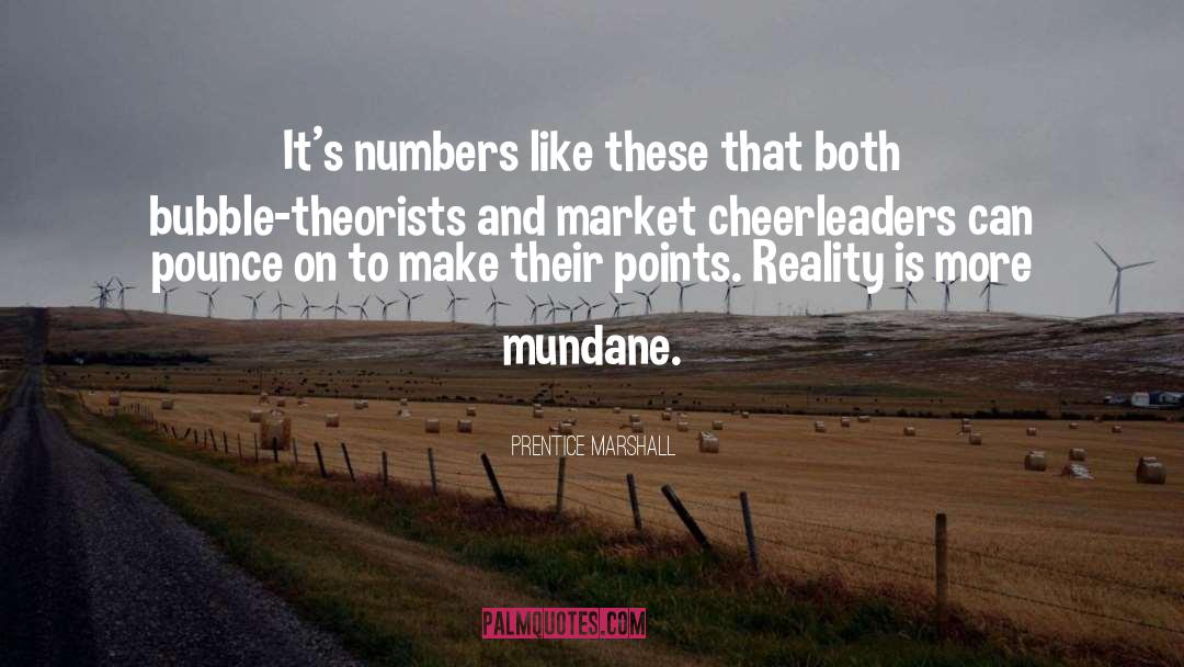 Mundane Reality quotes by Prentice Marshall