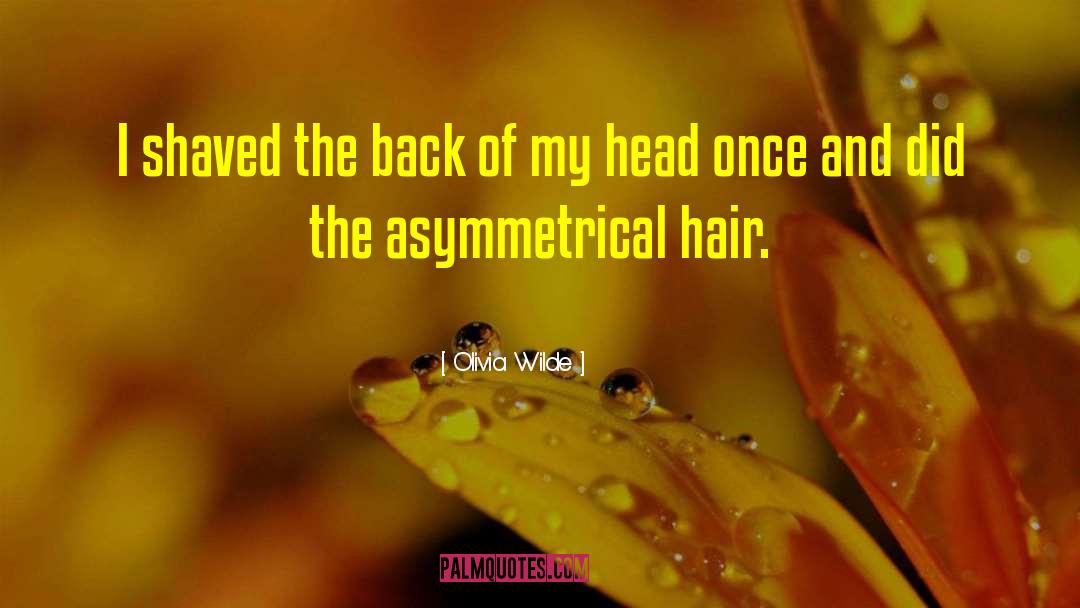 Muniyamma Hair quotes by Olivia Wilde