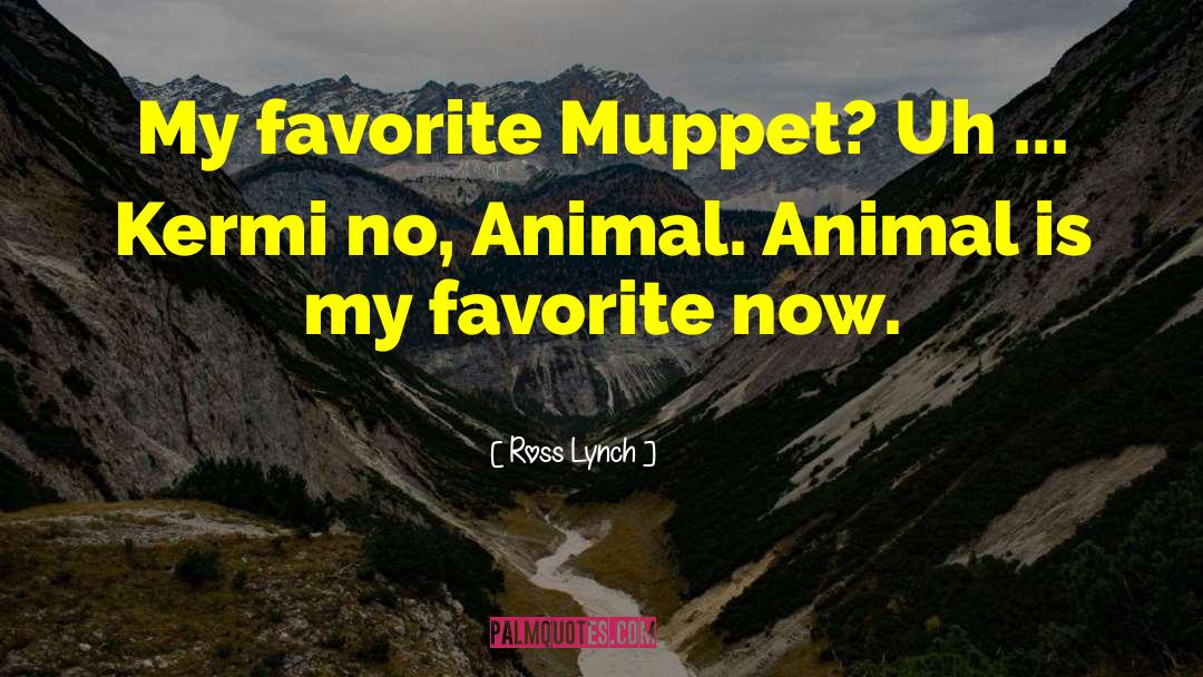 Muppet quotes by Ross Lynch