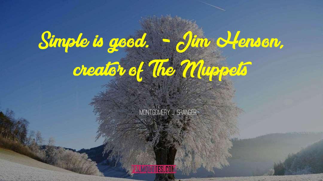 Muppets quotes by Montgomery J. Granger