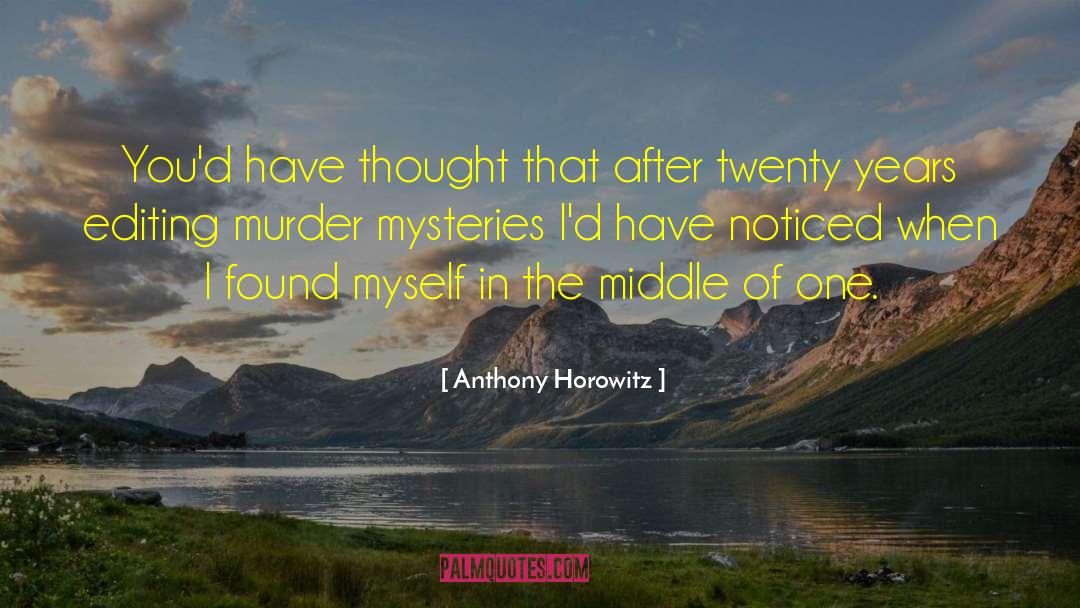 Murder Mysteries quotes by Anthony Horowitz