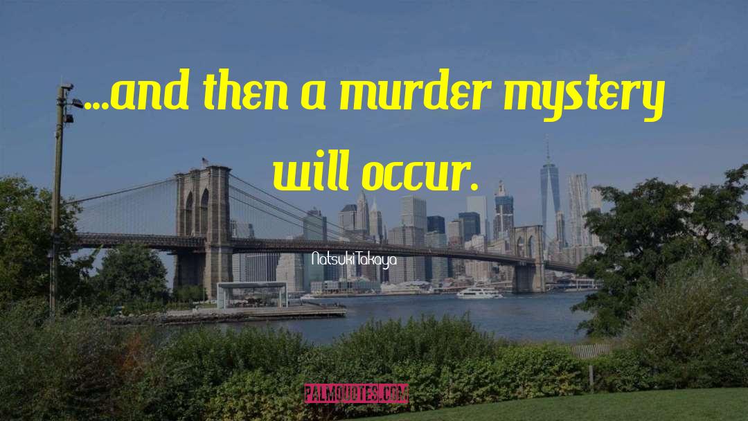 Murder Mysteries quotes by Natsuki Takaya