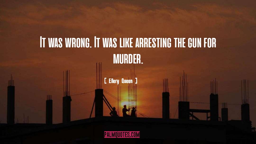 Murder quotes by Ellery Queen