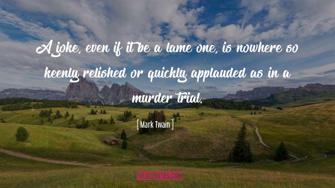Murder Trial quotes by Mark Twain