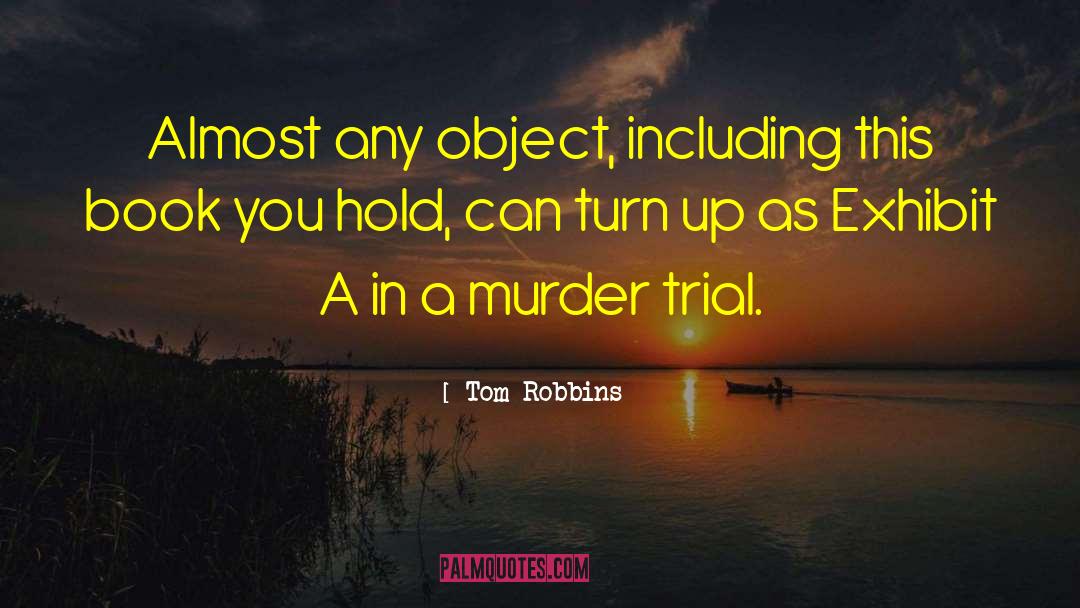Murder Trial quotes by Tom Robbins